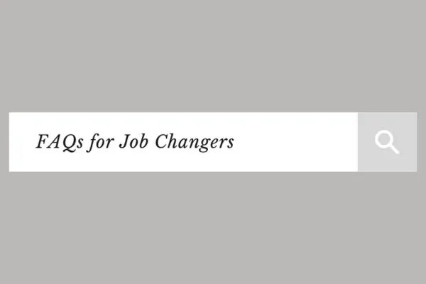 Faqs for job changers