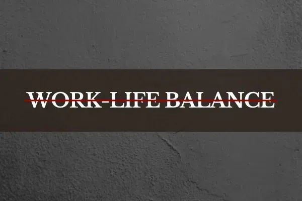 work-life balance is outdated